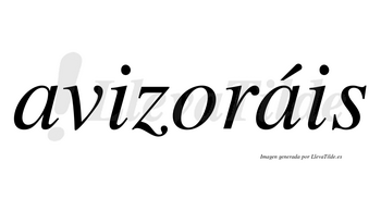 Avizoráis  lleva tilde con vocal tónica en la segunda «a»
