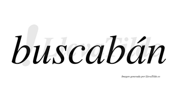 Buscabán  lleva tilde con vocal tónica en la segunda «a»