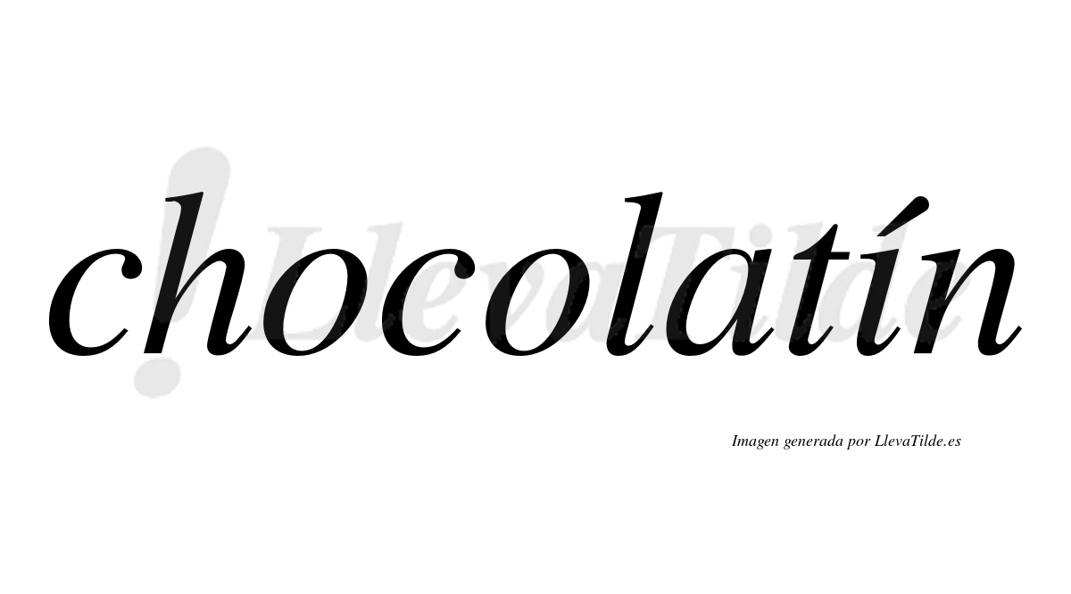 Chocolatín  lleva tilde con vocal tónica en la "i"