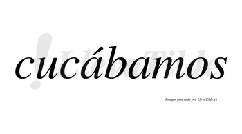 Cucábamos  lleva tilde con vocal tónica en la primera «a»