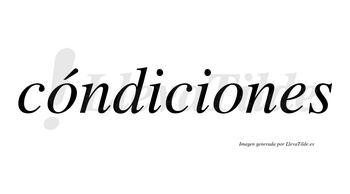 Cóndiciones  lleva tilde con vocal tónica en la primera «o»