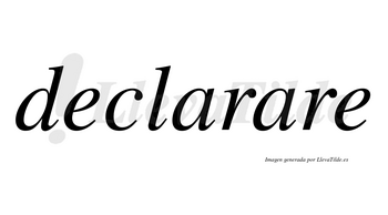 Declarare no lleva tilde con vocal tónica en la segunda «a»