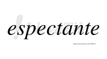 Espectante no lleva tilde con vocal tónica en la «a»