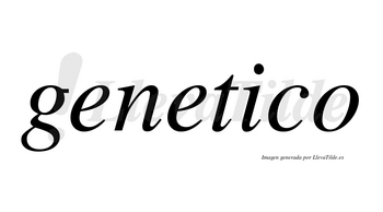 Genetico no lleva tilde con vocal tónica en la «i»