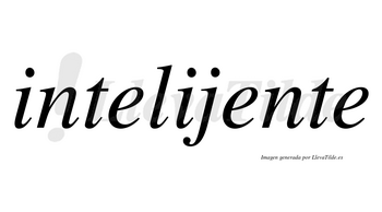 Intelijente no lleva tilde con vocal tónica en la segunda «e»