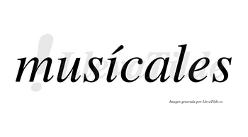 Musícales lleva tilde con vocal tónica en la «i»