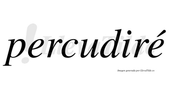 Percudiré  lleva tilde con vocal tónica en la segunda «e»