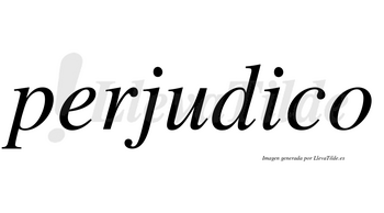 Perjudico no lleva tilde con vocal tónica en la «i»