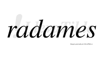 Radames  no lleva tilde con vocal tónica en la segunda «a»