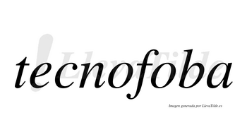 Tecnofoba  no lleva tilde con vocal tónica en la segunda «o»