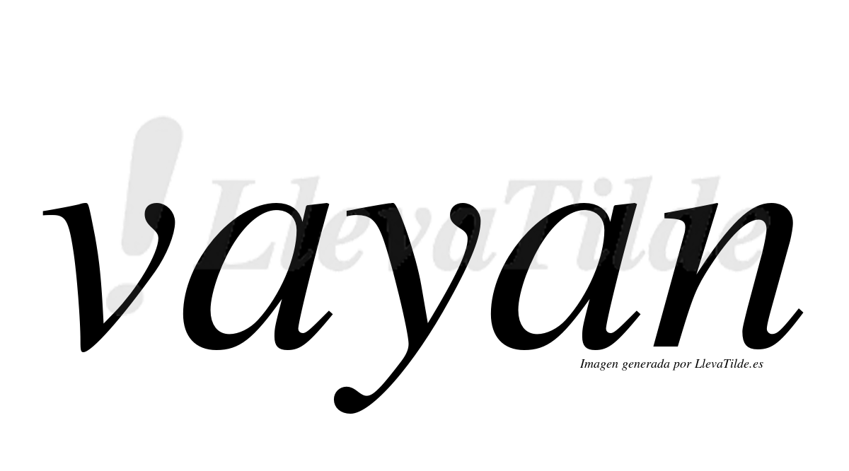 ¿Lleva tilde vayan? | LlevaTilde.es