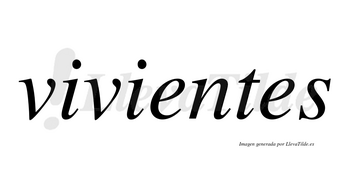 Vivientes  no lleva tilde con vocal tónica en la primera «e»