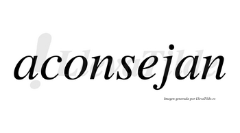 Aconsejan  no lleva tilde con vocal tónica en la «e»