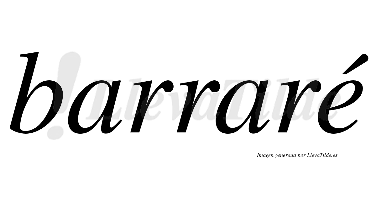 Barraré  lleva tilde con vocal tónica en la "e"