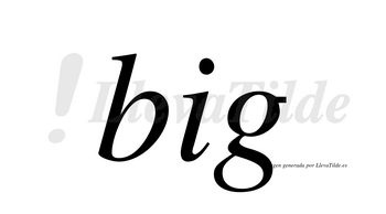 Big no lleva tilde con vocal tónica en la «i»