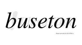 Buseton no lleva tilde con vocal tónica en la «e»