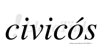 Civicós  lleva tilde con vocal tónica en la «o»