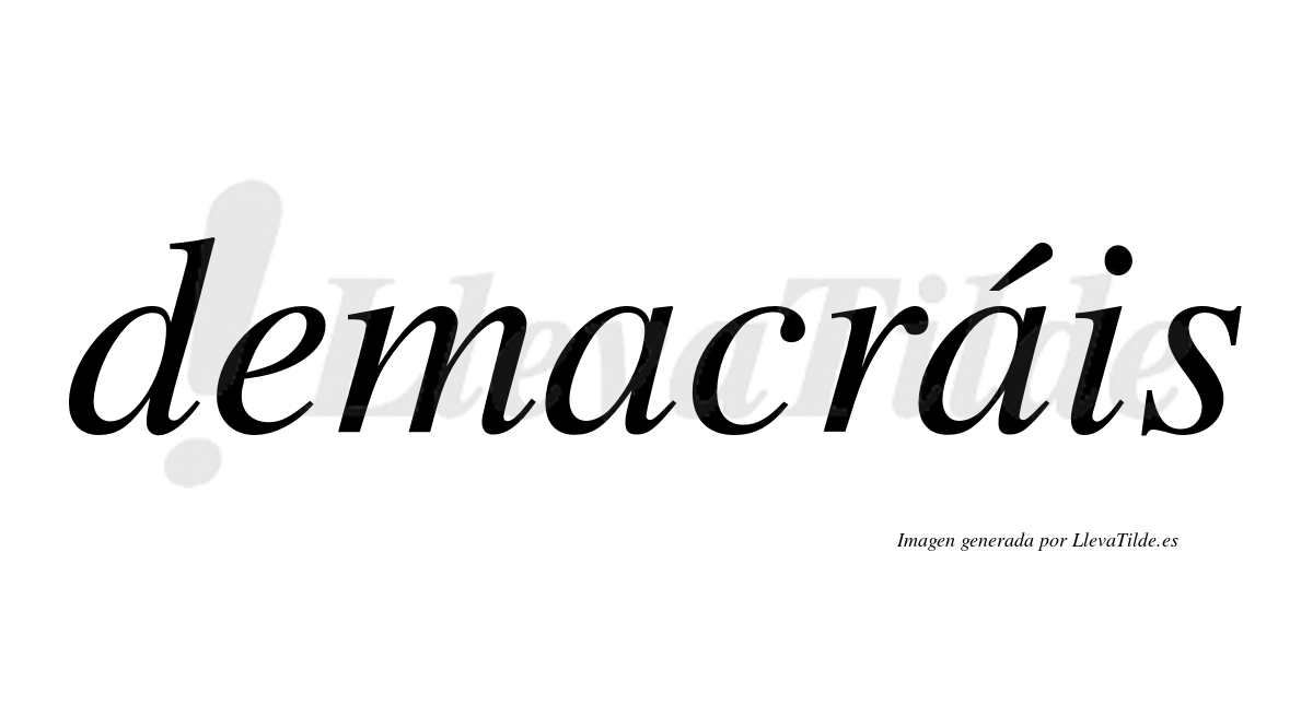Demacráis  lleva tilde con vocal tónica en la segunda "a"