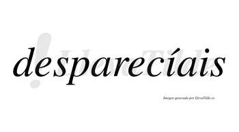 Desparecíais  lleva tilde con vocal tónica en la primera «i»