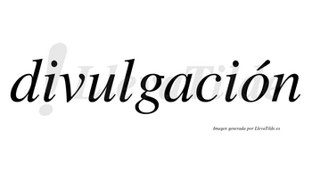 Divulgación  lleva tilde con vocal tónica en la «o»