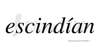 Escindían  lleva tilde con vocal tónica en la segunda «i»