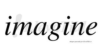 Imagine  no lleva tilde con vocal tónica en la segunda «i»