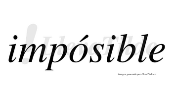 Impósible  lleva tilde con vocal tónica en la «o»