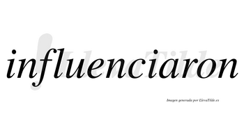 Influenciaron no lleva tilde con vocal tónica en la «a»