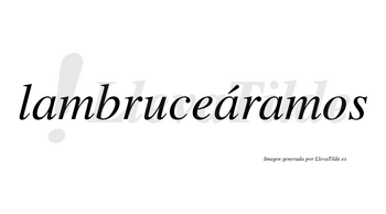 Lambruceáramos  lleva tilde con vocal tónica en la segunda «a»
