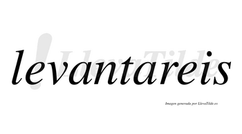 Levantareis  no lleva tilde con vocal tónica en la segunda «a»