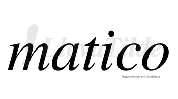 Matico  no lleva tilde con vocal tónica en la «i»
