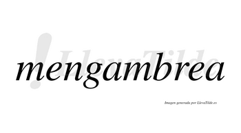 Mengambrea  no lleva tilde con vocal tónica en la segunda «e»