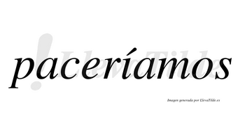 Paceríamos  lleva tilde con vocal tónica en la «i»
