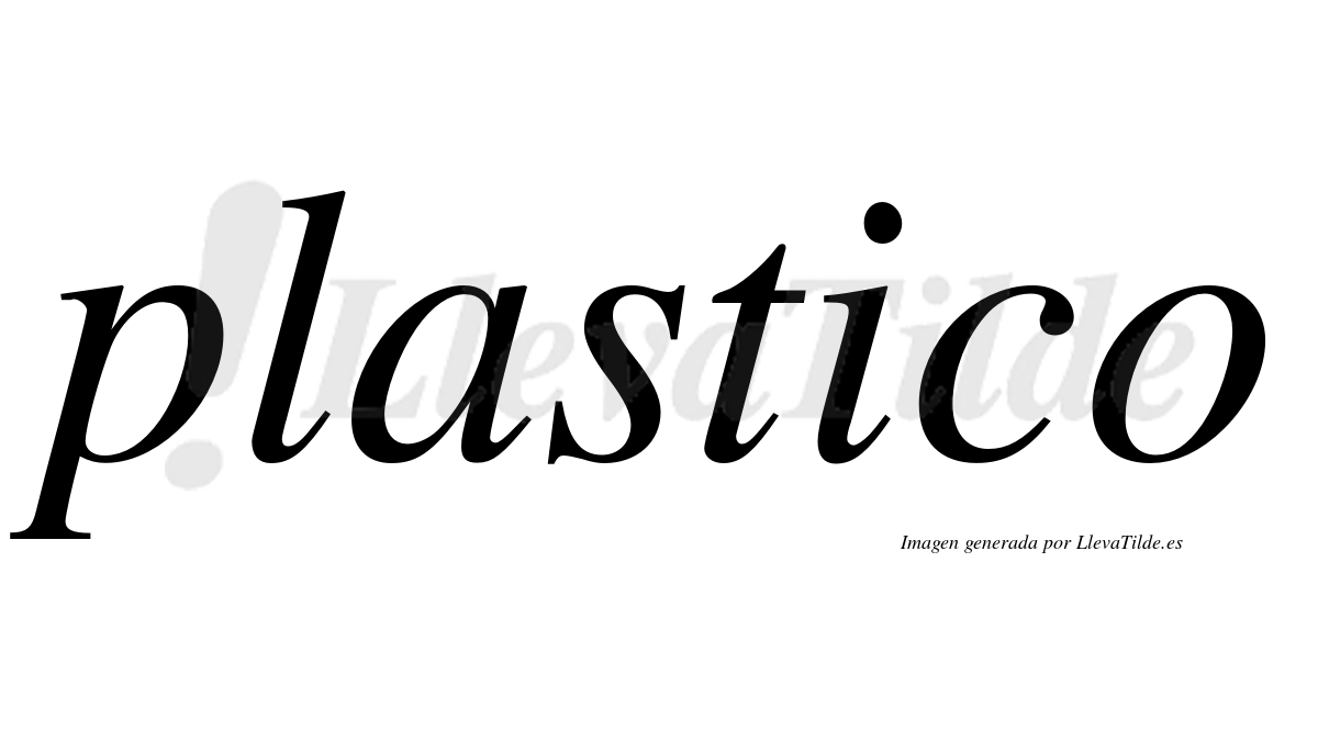 Plastico  no lleva tilde con vocal tónica en la "i"