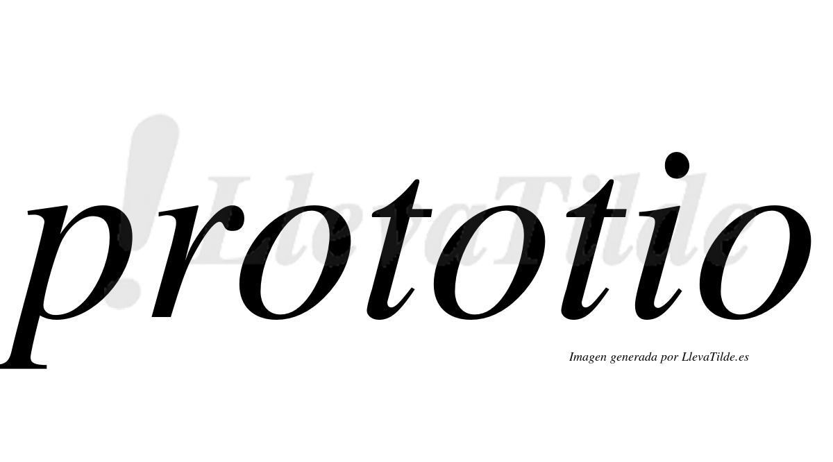 Prototio ¿Lleva tilde prototio? | LlevaTilde.es