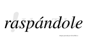 Raspándole lleva tilde con vocal tónica en la segunda «a»