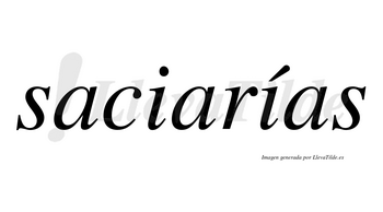 Saciarías  lleva tilde con vocal tónica en la segunda «i»