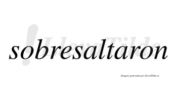 Sobresaltaron  no lleva tilde con vocal tónica en la segunda «a»