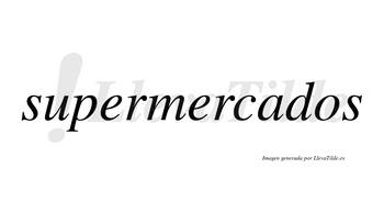 Supermercados  no lleva tilde con vocal tónica en la «a»