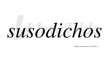 Susodichos  no lleva tilde con vocal tónica en la «i»