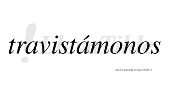 Travistámonos  lleva tilde con vocal tónica en la segunda «a»