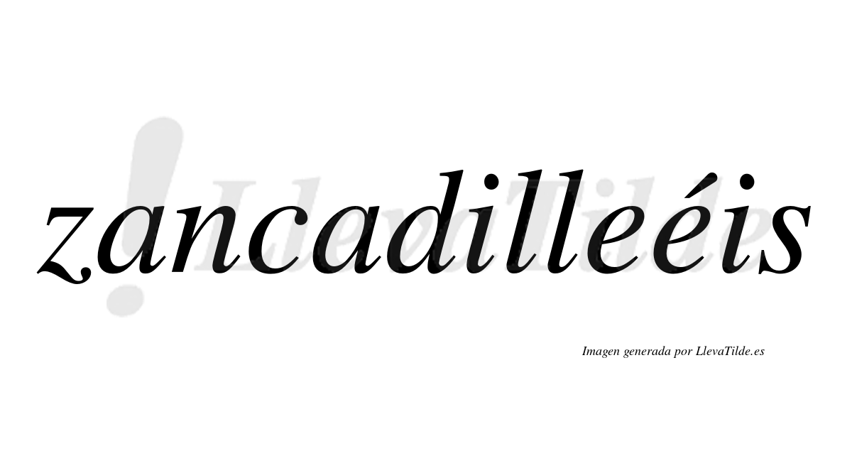 Zancadilleéis  lleva tilde con vocal tónica en la segunda "e"