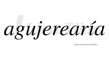 Agujerearía  lleva tilde con vocal tónica en la «i»