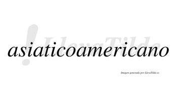 Asiaticoamericano no lleva tilde con vocal tónica en la cuarta «a»