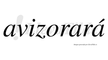 Avizorará  lleva tilde con vocal tónica en la tercera «a»