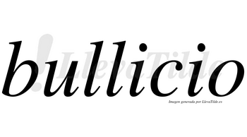 Bullicio  no lleva tilde con vocal tónica en la primera «i»