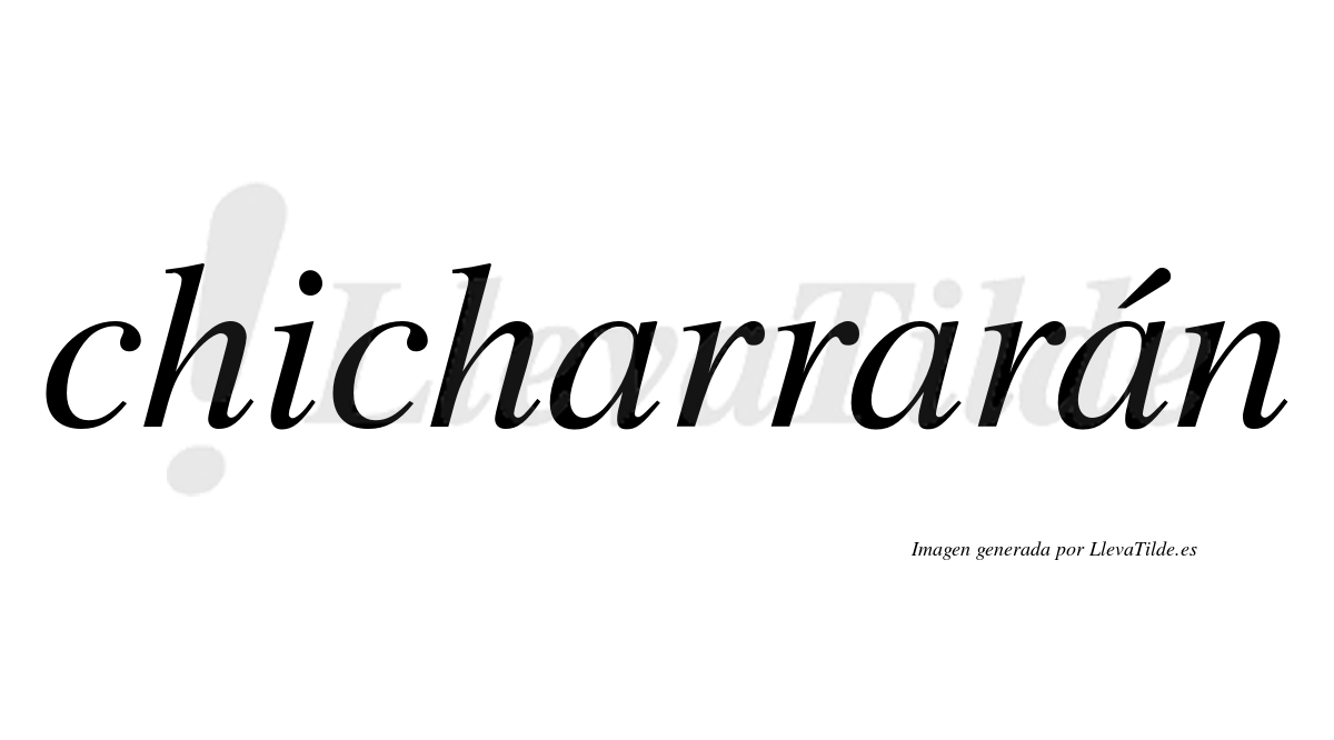 Chicharrarán  lleva tilde con vocal tónica en la tercera "a"