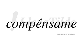 Compénsame lleva tilde con vocal tónica en la primera «e»