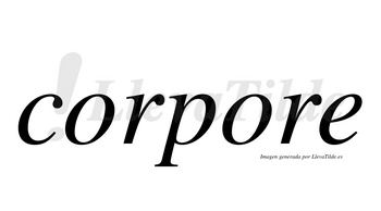 Corpore  no lleva tilde con vocal tónica en la segunda «o»