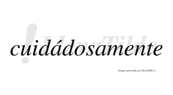 Cuidádosamente lleva tilde con vocal tónica en la primera «a»